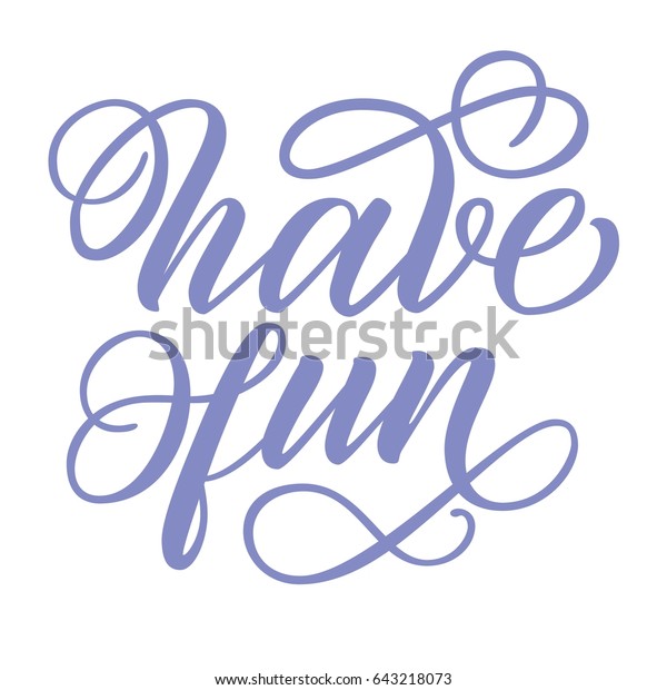 Have Fun Hand Lettering Fancy Flourish Stock Vector Royalty Free 643218073 Shutterstock 2047