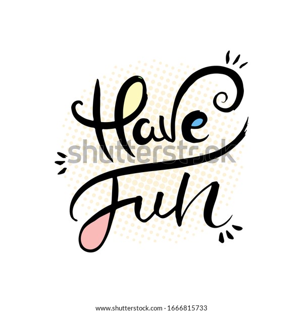 Have Fun Hand Lettering Grunge Card Stock Vector Royalty Free 1666815733 Shutterstock 6561