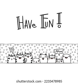 Divertirse. Cartel dibujado a mano por la ilustración del vector Kawaii. Gatos cortos con saludos y letras de color blanco. Coloración de caricaturas al estilo de las caricaturas