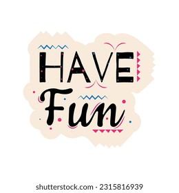 Have Fun Modern Calligraphy Icon Vector Design.