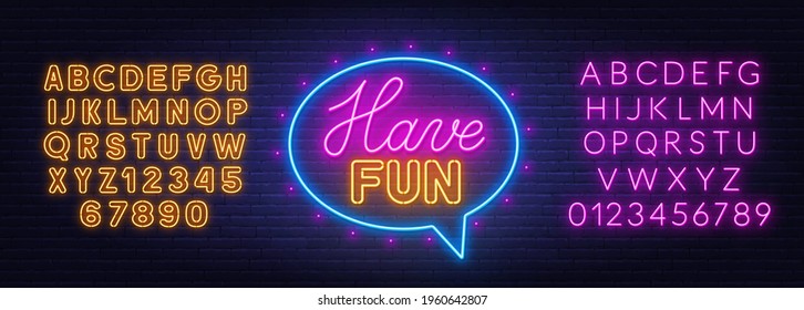 Have fun neon sign in the speech bubble on brick wall background.