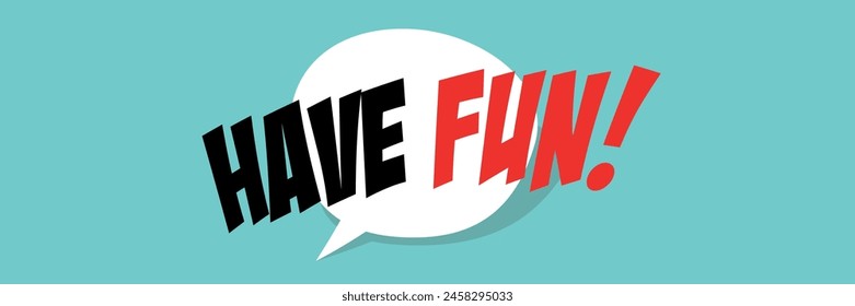 Have fun on speech bubble