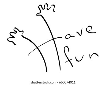 have fun. Pencil calligraphic drawing. Stylized image of human hands