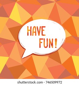 Have fun speech bubble. Happy holiday sign Party card background