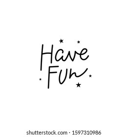 Have fun stars freedom quote lettering. Calligraphy inspiration graphic design typography element. Hand written postcard. Cute simple black vector sign