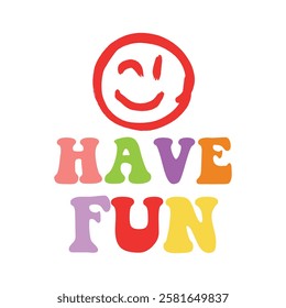 have fun text on white background.