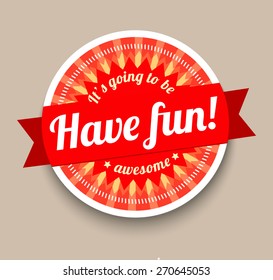 Have fun vector label. Colorful badge for your presentation