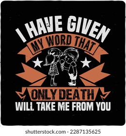  I have given my word that only typography tshirt design premium vector