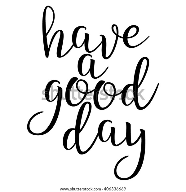 Have Good Day Calligraphic Quote Typographic Stock Vector (Royalty Free ...