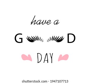 Have a good day card lash maker logo eyelashes isolated flat illustration black handwritten lettering beauty vector fashion banner