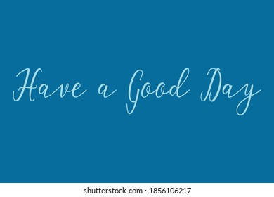 Have a Good Day Cursive Calligraphy Cyan Color Text On Navy Blue Background