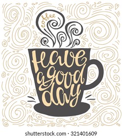 Have a good day hand drawn letter poster. Calligraphic design.