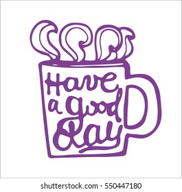 Have a good day hand drawn letter poster. Calligraphic design.