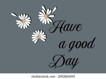 have a good day lettering with daisy flower vector