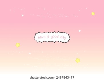 have a good day positive lettering with star notes, gradient pastel pink, yellow, white print, cute style vector design element, groovy tee design