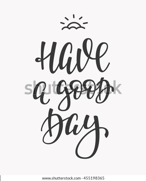 Have Good Day Quote Lettering Calligraphy Stock Vector (Royalty Free ...