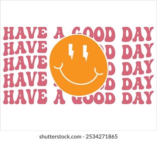 Have A Good Day Retro svg,Retro Motivational quotes Svg,Motivational Sayings T-shirt, Mental Health shirt, Funny Quotes cut files