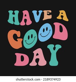 Have a Good Day Retro Wavy Vector T-shirt