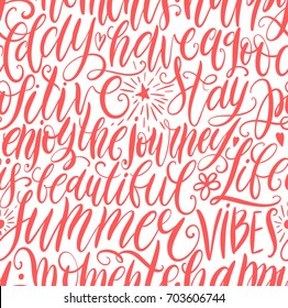 Have a good day, stay positive, enjoy the journey, life is beautiful, summer vibes, happy moments hand lettering seamless pattern. Motivation quote. Modern calligraphy vector illustration