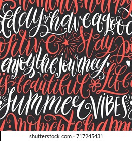 Have a good day, stay positive, enjoy the journey, life is beautiful, summer vibes, happy moments hand lettering seamless pattern. Motivation quote. Modern calligraphy vector illustration