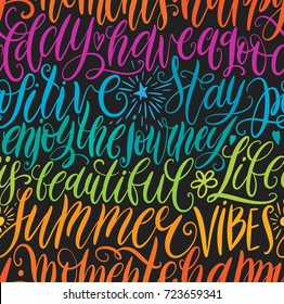 Have a good day, stay positive, enjoy the journey, life is beautiful, summer vibes, happy moments hand lettering seamless pattern. Motivation quote. Modern calligraphy vector illustration