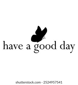 Have a good day tex on white background.