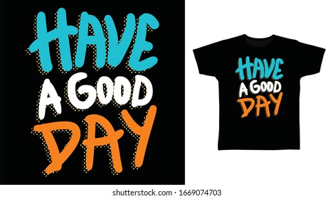 Have a good day typography art design vector illustration ready for print on t-shirt 