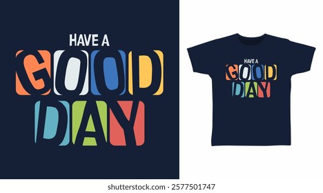 Have a good day typography hand drawn, vector ready for print on t-shirt and other uses