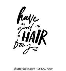 Have A Good Hair Day. Quotes About Hair And Beauty. Hand Lettering Illustration.
