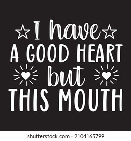 i have a good heart but this mouth vector file