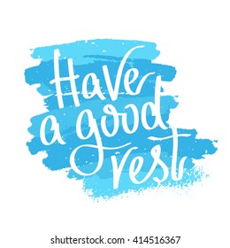 Have a good rest. Happily time. Fashionable calligraphy. Vector illustration on white background with a smear of ink blue.