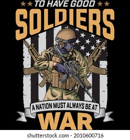 To have a good soldiers a nation must always be at war.