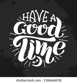 Have a good time calligraphy, lettering. Poster, card, label, banner design. Bright geometrical background. Vector illustration