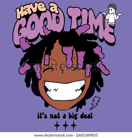 Have a Good Time it's not a big deal,, Smiling face positive 