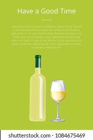 Have a good time poster bottle of white wine and glass isolated on green background. Elite classic alcoholic drink in modern glassware