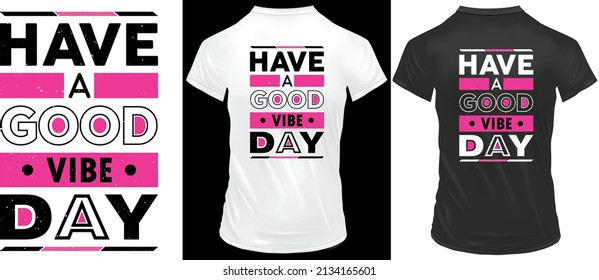 Have a Good Vibe Day modern inspirational quotes t-shirt design for black t-shirt suitable for print design