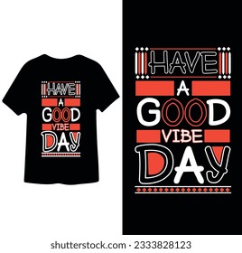 Have a Good vibe Day Motivational t shirt  design 