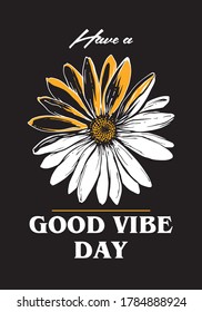 Have a Good Vibe Day slogan print design with daisy illustration