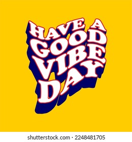 have a good vibe day slogan simple vintage fashion