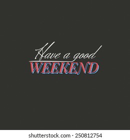 Have a good weekend.  lettering creative design