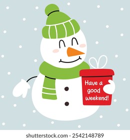 Have a good weekend winter card. Happy snowman with gift and snowfall. Holiday design. Vector illustration.