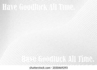 Have Goodluck All Time letter drawing on gray lins pattern abstractp background.EPS 10 high resolution vector background.