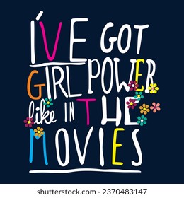 I have Got Girl Power like in the movies vector design