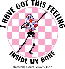 I have Got This Feeling Inside My Bone,Dabbing Skeleton,Halloween Skeleton,happy halloween,skull