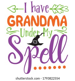 I have Grandma Under My Spell Halloween vector design.