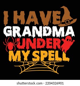 I Have Grandma Under My Spell, Happy Mother's Day Gift Lettering Design, Mid Adult Women, Great Grandma Greeting Vector File