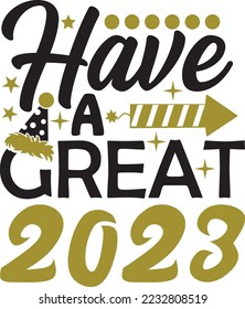 Have A Great 2023 SVG Printable Vector Illustration