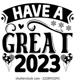 Have a Great 2023  T shirt design Vector File