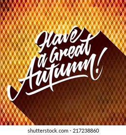 Have a Great Autumn lettering typographic poster on yellow orange background