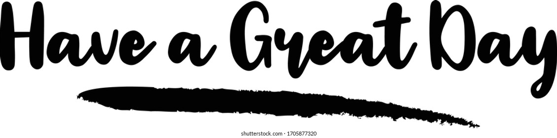 Have a Great Day Calligraphy Handwritten Lettering for posters, cards design, T-Shirts. 